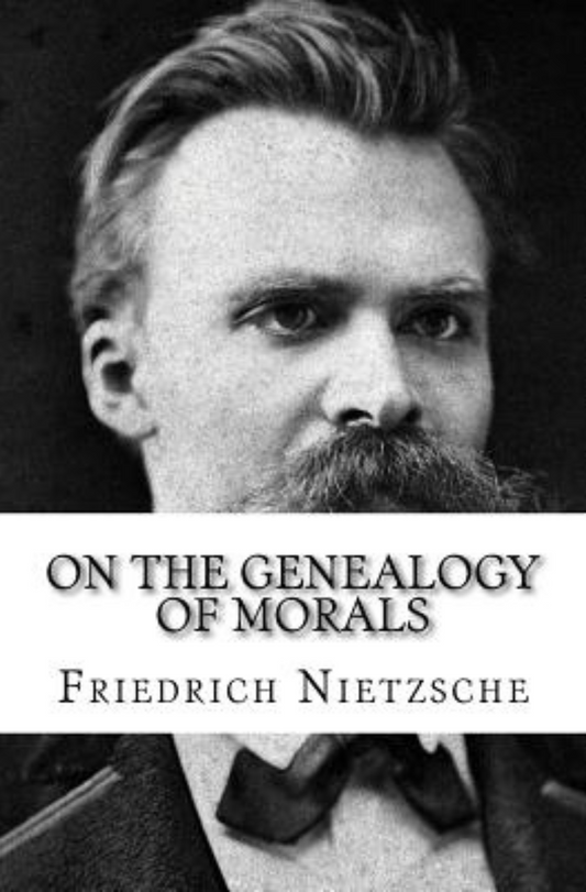On The Genealogy Of Morals |  Friedrich Nietzsche