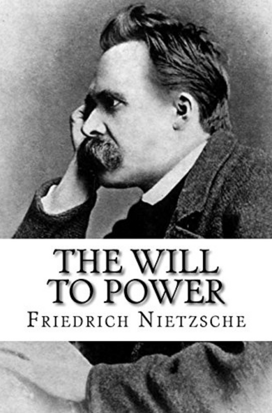 The Will To Power  | Friedrich Nietzsche