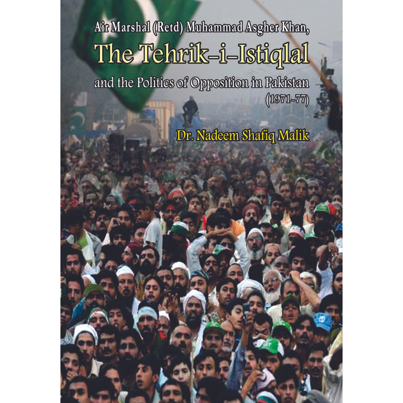 The Tehrik i Istiqlal And The Politics Of Opposition In Pakistan ( 1971-77 )
