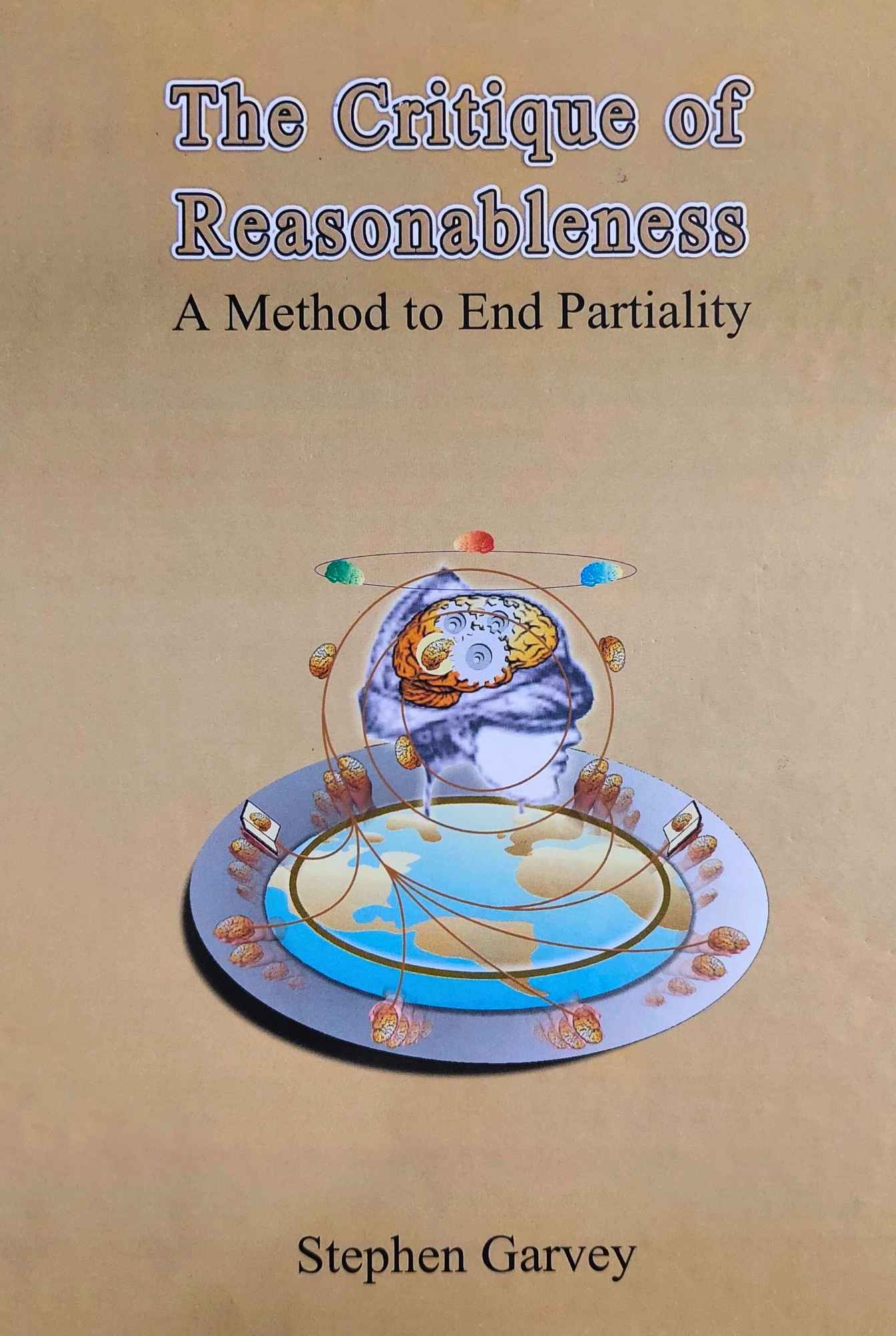 The Critique Of Reasonableness | A Method To End Partiality | Stephan Garvey