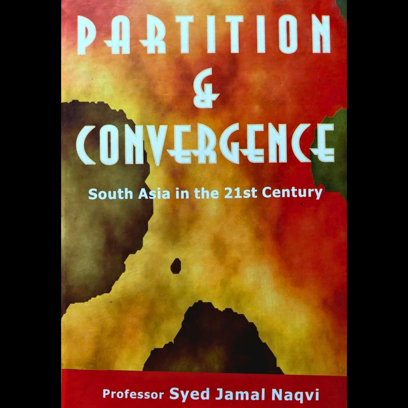 Partition & Convergence | South Asia In The 21st Century | Syed jamal Naqvi