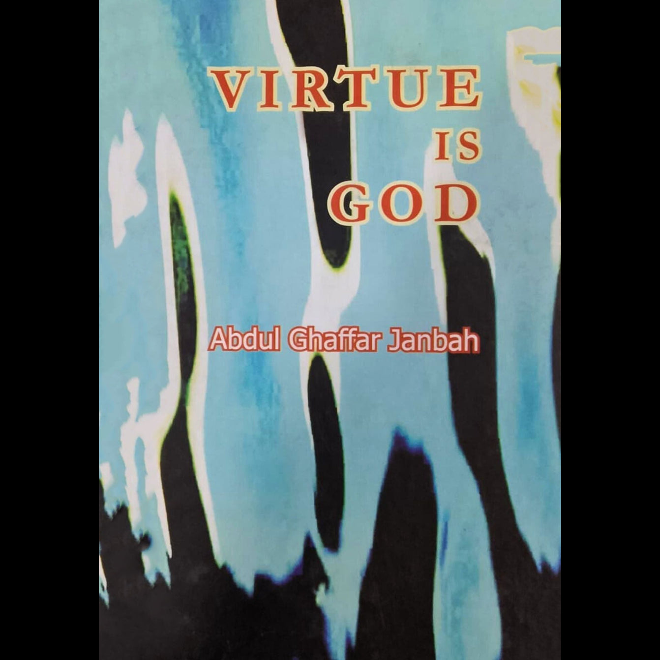 Virtue is God /Abdul Ghaffar Janbah