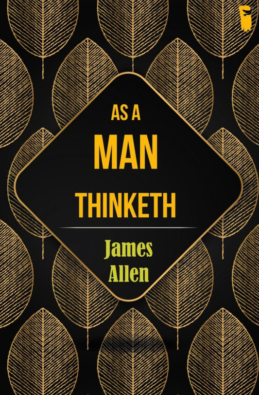 As A Man Thinketh | James Allen