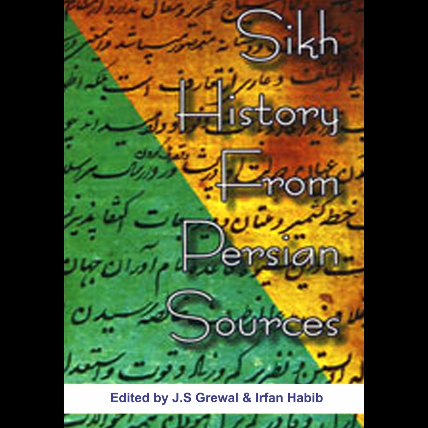 The Sikh History From Persian Sources