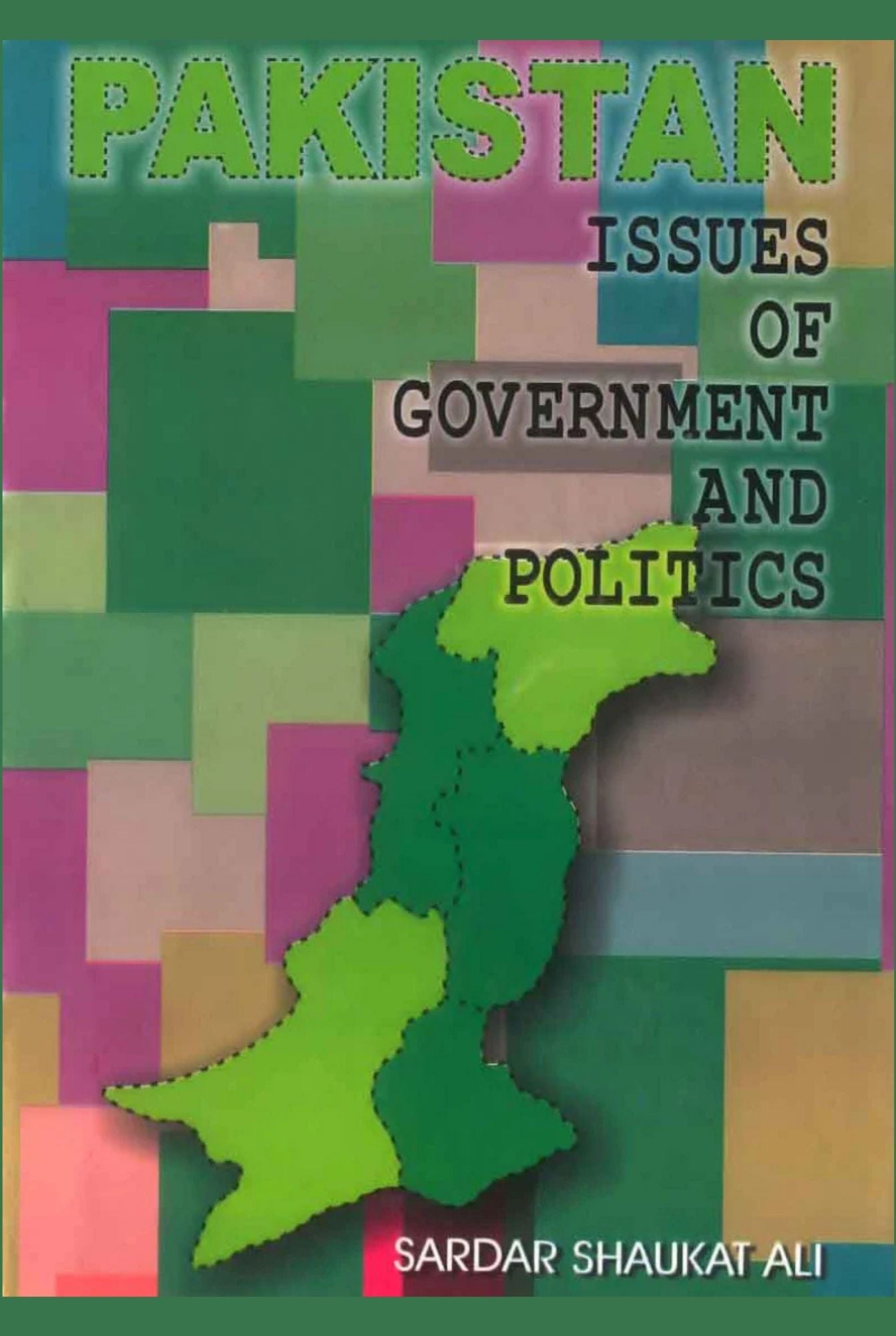 Pakistan - Issues of Government and Politics | Sardar Shaukat Ali
