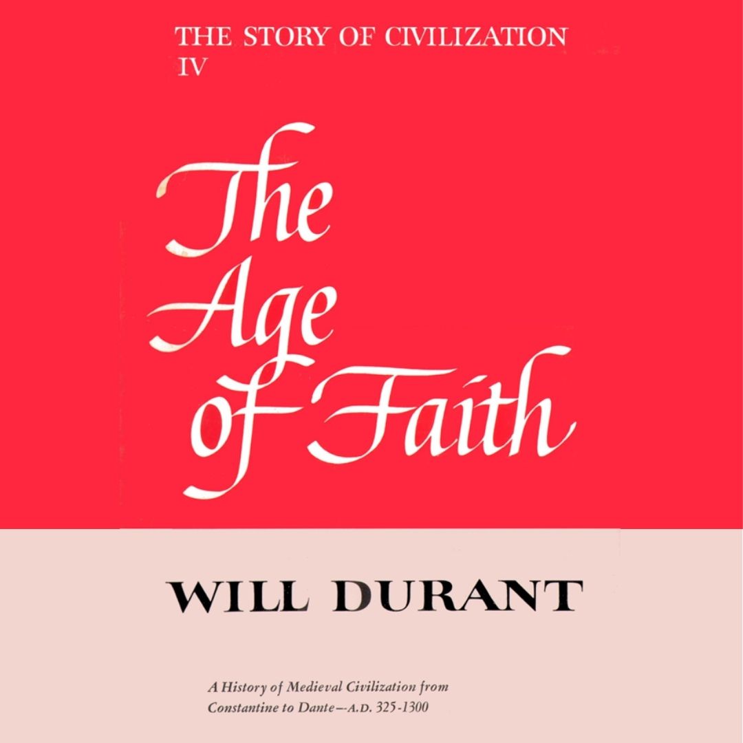 Part 04: The Story of Civilization | The Age of Faith  | Will Durant