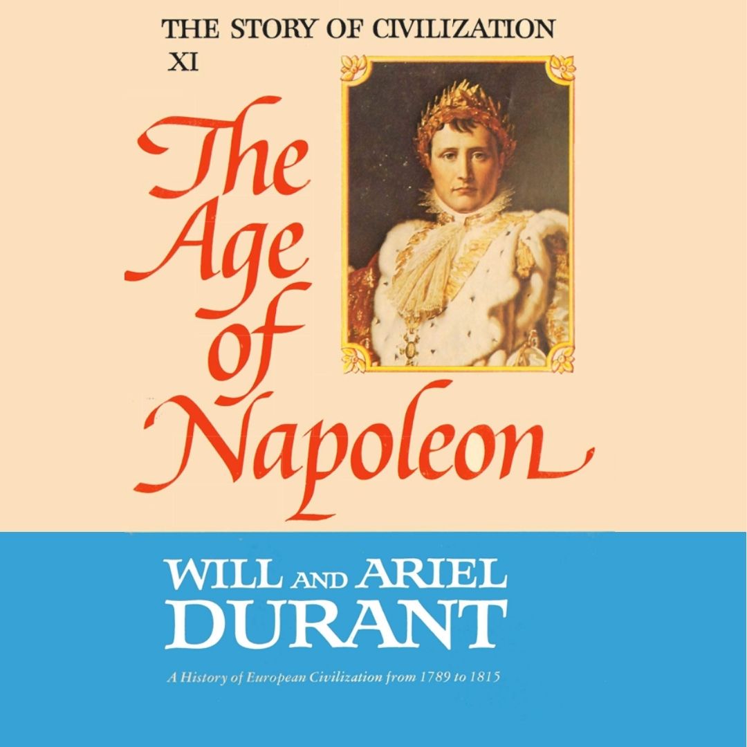 Part 11: The Story of Civilization | The age of Napoleon | Will Durant