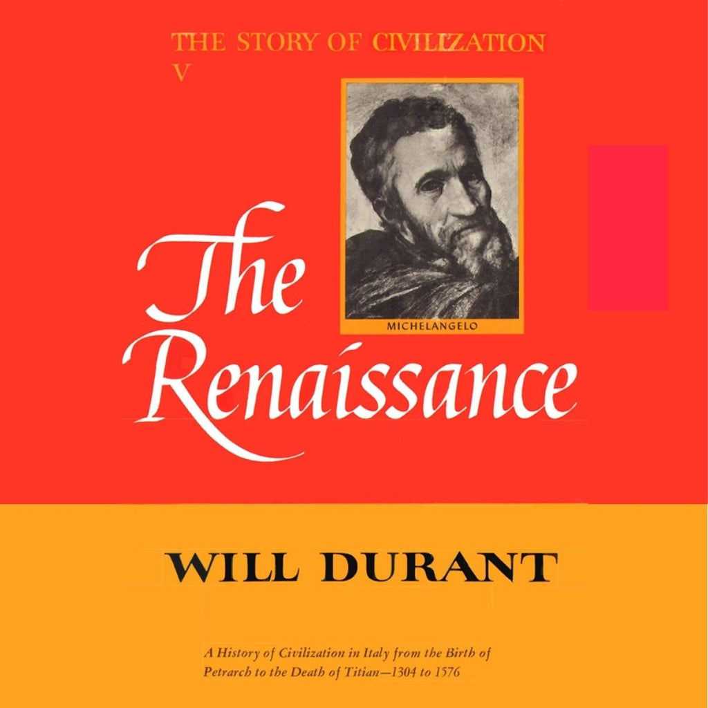 Part 05: The Story of Civilization | The Renaissance  | Will Durant