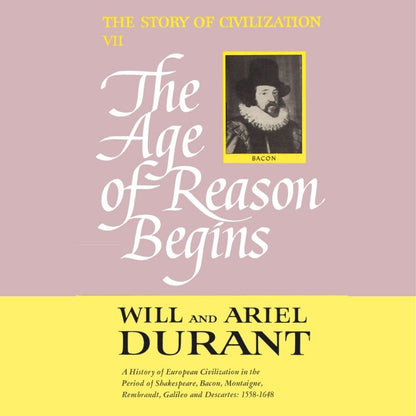 Part 07: The Story of Civilization : The Age Of Reason Begins | Will Durant