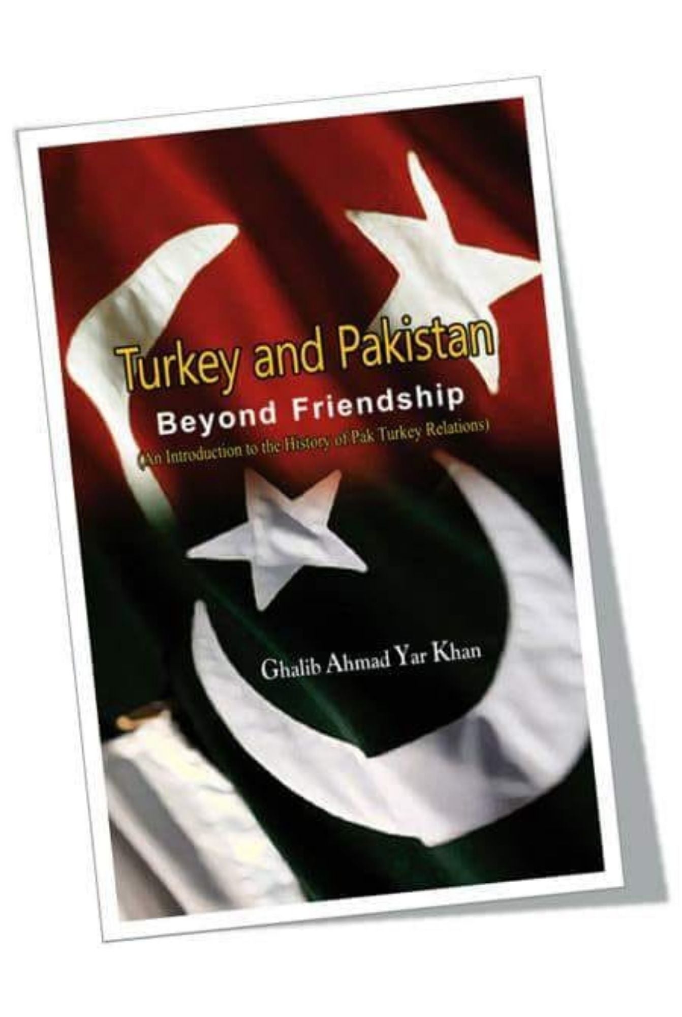 Turkey and Pakistan  Beyond friendship