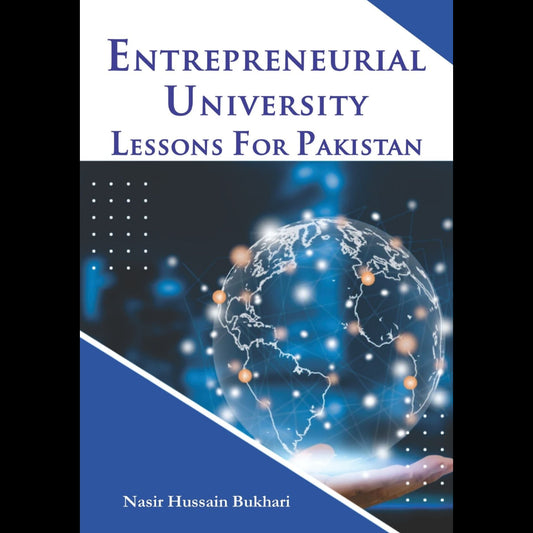 Entrepreneurial University Lessons for Pakistan Dr. Nasir Hussain Bukhari