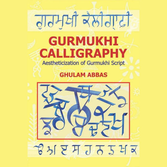 Gurmukhi Calligraphy Aestheticization Of Gurmukhi Script Ghulam Abbas