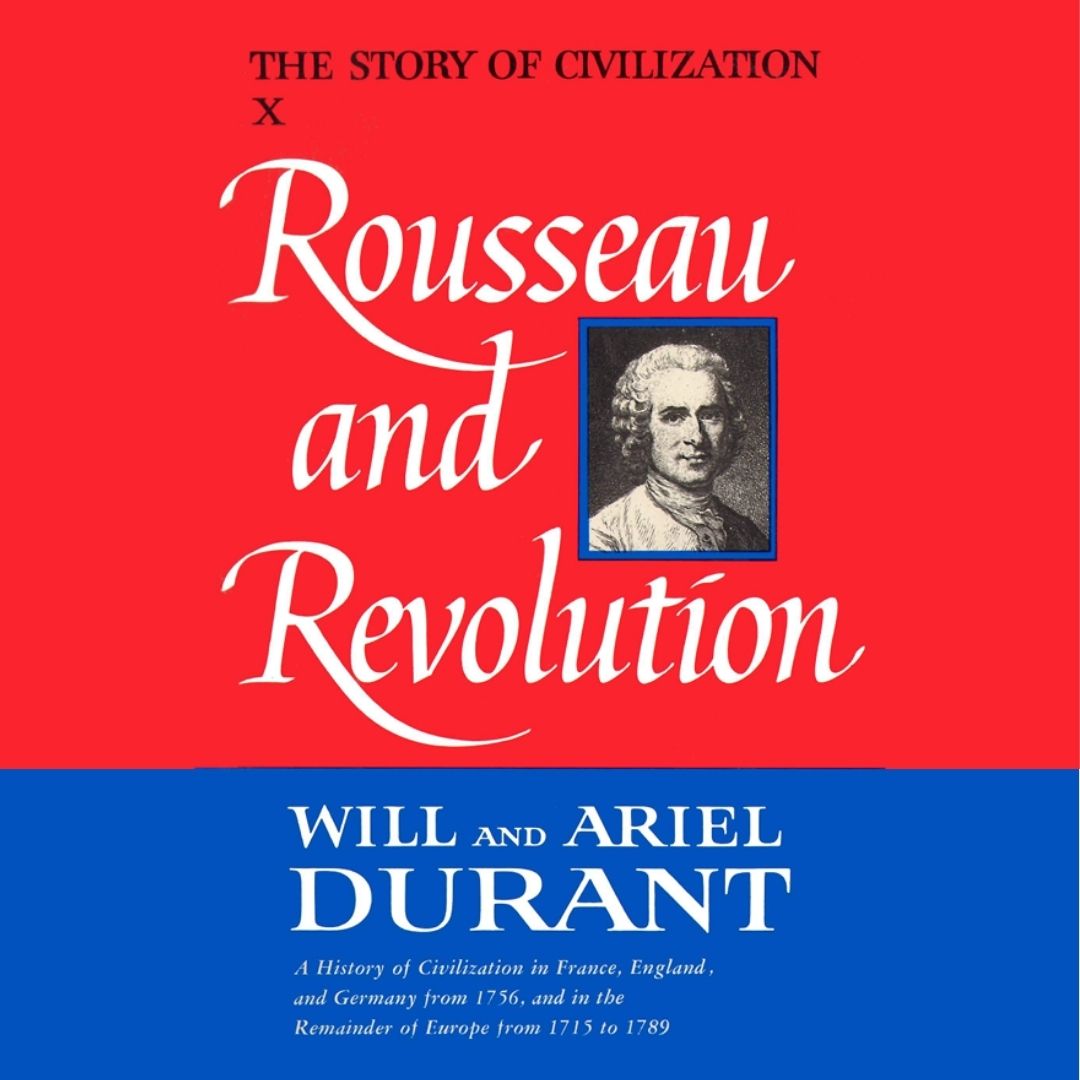 Part 10: The Story of Civilization | Rousseau and Revolution | Will Durant