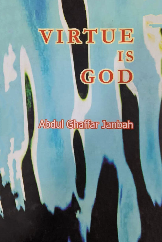 Virtue is God  /Abdul Ghaffar Janbah
